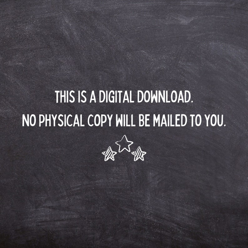 May include: Blackboard with white text that reads "THIS IS A DIGITAL DOWNLOAD. NO PHYSICAL COPY WILL BE MAILED TO YOU." There are three white stars drawn below the text.