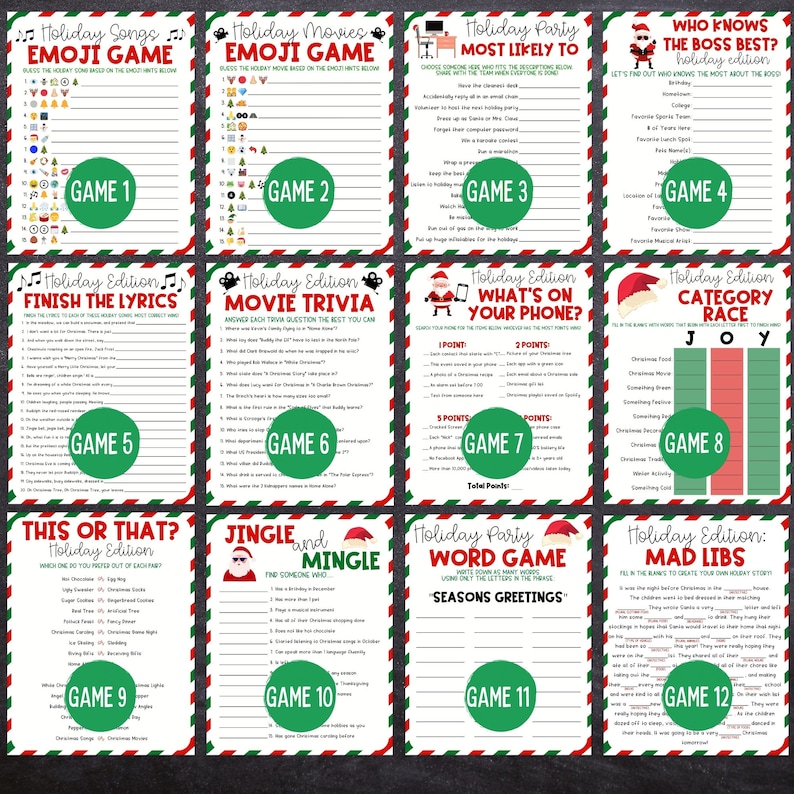 May include: Twelve printable Christmas party game cards with red, green, and white borders. The games include "Holiday Songs Emoji Game", "Holiday Movies Emoji Game", "Holiday Party Most Likely To", "Who Knows The Boss Best? Holiday Edition", "Holiday Edition Finish The Lyrics", "Holiday Edition Movie Trivia", "Holiday Edition What's On Your Phone?", "Holiday Edition Category Race", "This Or That? Holiday Edition", "Jingle and Mingle", "Holiday Party Word Game Seasons Greetings", and "Holiday Edition Mad Libs".