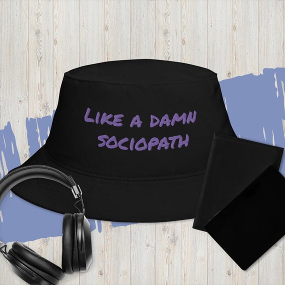 Like a Damn Sociopath Lyric Bucket Hat 