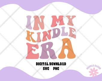 In My Kindle Era Png Svg: Bookish Reading Design (Digital Download)