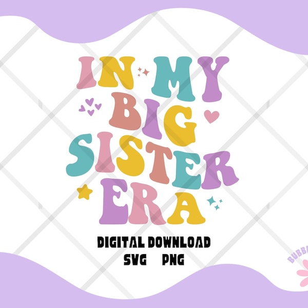 In My Big Sister Era PNG, In My Big Sister Era SVG, Big Sister Era Png, Big Sister Era Svg, Sister Png, Sister Svg, Sister Digital Download