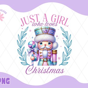 Cute Girly Nutcracker PNG, Just a Girl Who Loves Christmas Png, Pink Coquette Christmas Sublimation, Cute Pastel Christmas Design, Pink Xmas