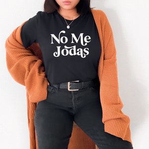 No Me Jodas tee - Latina shirt - Latinx Shirt - Hispanic Shirt - Women - Educated latina - Latina Owned - Gift for Him Her - Latina Power