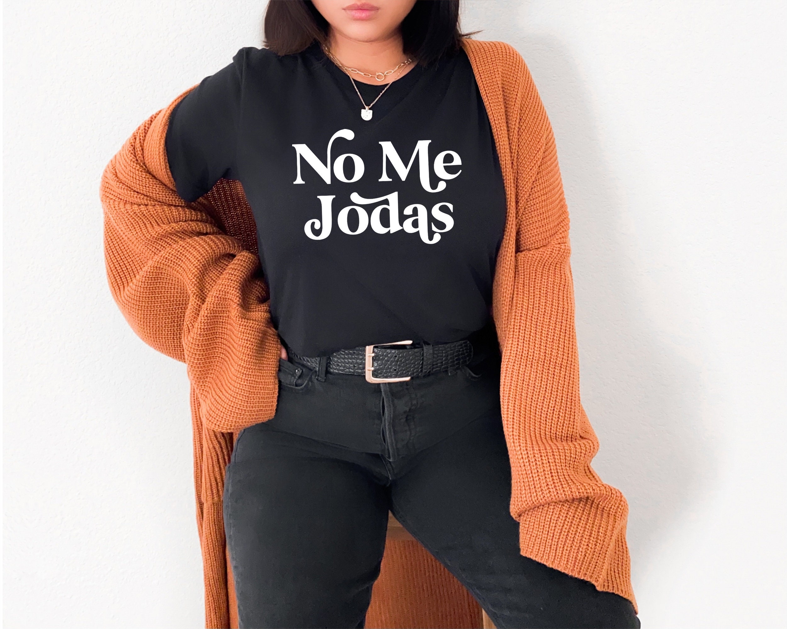No Me Jodas tee - Latina shirt - Latinx Shirt - Hispanic Shirt - Women - Educated latina - Latina Owned - Gift for Him Her - Latina Power