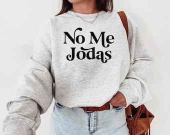 No Me Jodas sweat shirt- Latina shirt - Latinx Shirt - Hispanic - Women - Educated latina - Latina Owned - Gift for Him Her - Latina Power