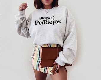 Allergic to Pendejos Crew - Latina shirt - Latinx Shirt - Hispanic Shirt - Women Shirt - Educated latina - Latina Owned - Gift for Him Her