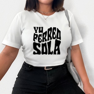 Yo Perreo Sola - bad bunny inspired- Latina merch tee - Fan t-shirt - gift for bad bunny fan- bad bunny inspired merch - un verano sin ti