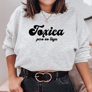 Toxica Sweater - Empowered Latina crew neck - Hispanic Latina sweatshirt - Women Sweat shirt - Brown Pride - Gift for Him Her - unisex