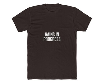 Gains in progress T-Shirt, Funny Gym Fitness Tee, Gift for Fitness Enthusiast, Unisex Shirt