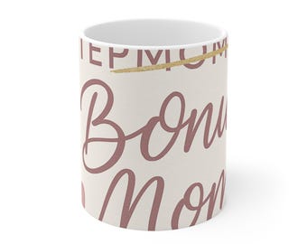 Bonus Mom Mug, Not a Stepmom Gift, Stepmother Mothers Day, Blended Family Cup