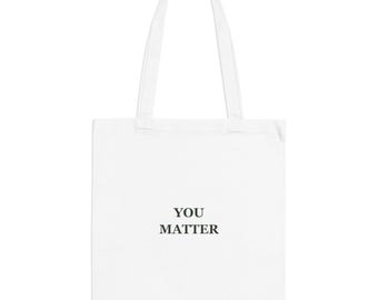 You Matter Tote Bag, 100% Cotton Canvas Reusable Shopping Bag