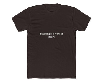 Teaching Work of Heart T-Shirt, Minimalist Teacher Apparel, Unisex Cotton Tee