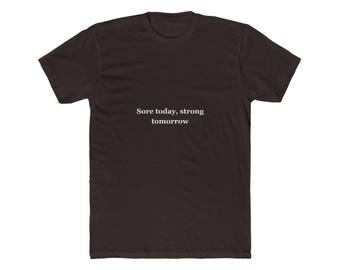 Sore Today Strong Tomorrow T-Shirt, Gym Gift, Unisex Tee, Gift for Fitness Enthusiast