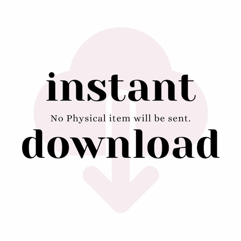 May include: White background with a pink cloud-like shape and a downward arrow. The words "instant download" are in black, bold font. Below the words is the text "No Physical item will be sent."