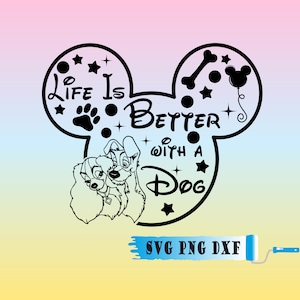 Life is Better with a Dog Svg, Lady and the Tramp Svg, Mickey heat svg, Dog Mom Svg, Cut files, Svg, Dxf, Png, Dog lovers svg,