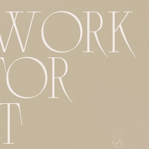 May include: A beige background with the text "WORK FOR IT" in white.