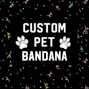May include: Black background with white text that reads "CUSTOM PET BANDANA" with a white paw print on either side of the word "PET". The background is covered in confetti.