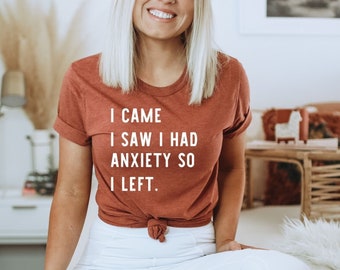 I Came-I Saw-I Had Shirt, Mental Health T-Shirt, Funny Saying Shirt, Depression Shirt, Funny Anxiety T-Shirt, Introvert Gift, Anxiety Shirt