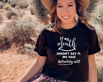 Wenn mein Mund nicht sagt, mein Gesicht wird definitiv Shirt, lustige sarkastische Shirts, lustige Zitate Shirt, lustiges Geschenk, Geschenk für Freunde