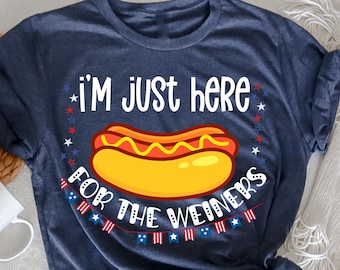 I'm Just Here For The Wieners T-Shirt,  4Th Of July T-Shirt, Patriotic T Shirts, Independence Day, Funny 4th July Shirt, Hot Dog Lover