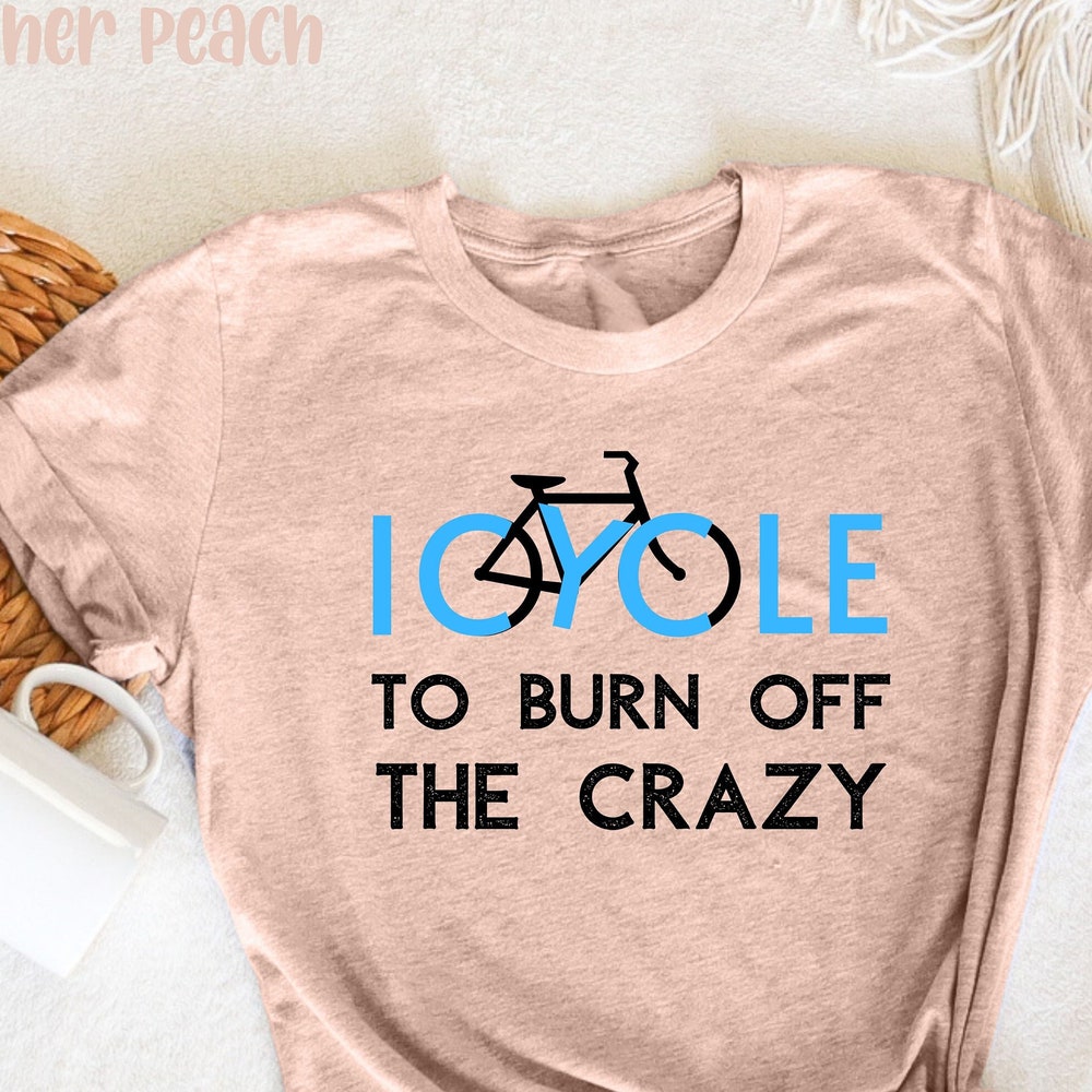 Bike Tshirt, Bicycle Gift, Bicycle Race,I Cycle To Burn Off The Crazy T-Shirt, Bike Lover, Cycling T-Shirt,, Bicycling T-Shirt, Bike Gift Alwasky