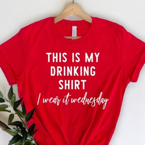 This Is My Drinking Shirt I Wear It Wednesday Shirt, Drink Lover Shirt, Funny Drinking Shirt, Funny Shirt, Hangover Shirt, Alcoholic Tees