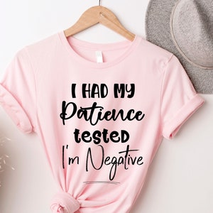 I Had Patience Tested Shirt, Sarcastic Shirt,  Fun Words Tee, Inspirational Quote, Funny Sassy Tee, Sarcasm Women Tee,   Gift For Wife