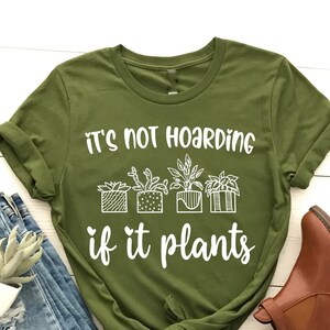 It&#39;s Not Hoarding If It&#39;s Plants T-Shirt, , Crazy Plant Lady, Plant Lover, Gardening Shirt, Gardening Gift, Plant Lover Graphic, Plant Tee