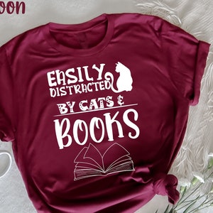 Easily Distracted By Cats and Books T-Shirt, Cat Lover Gift, Cute Cat shirt, Cat Owner Gift, Cat Mom Gifts, Funny Cat shirt, Kitty shirt,