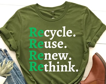 Recycle Reuse Renew Rethink T-Shirt, Earth Day TShirt, ,Save The Earth, Climate Change, Planet T-Shirt, Environmental Activism T-Shirt