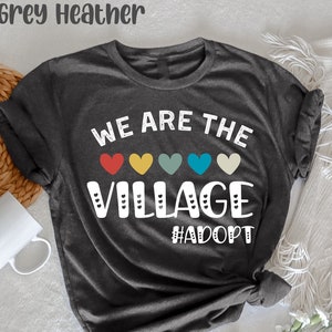 We Are The Village Adopt Adoption Shirt Tee T-Shirt We Are The Village Adopt Adoption Shirt Tee T-Shirt