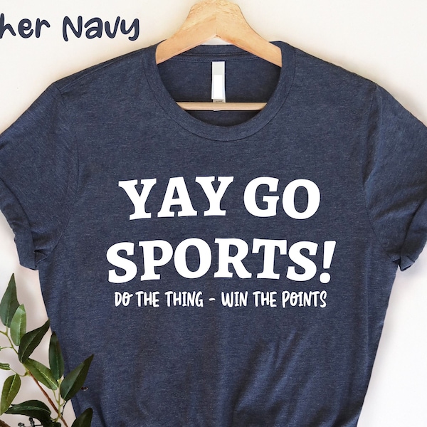 Go Team Sports Yay Shirt, Sports Mom Shirt, Funny Sports Shirt, Go Sports Team, Game Day Shirt, Sport Shirt, Football Shirt, Go Sports