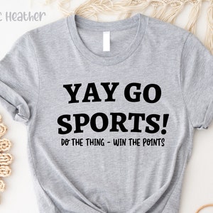 Go Team Sports Yay Shirt, Sports Mom Shirt, Funny Sports Shirt, Go Sports Team, Game Day Shirt, Sport Shirt, Football Shirt, Go Sports