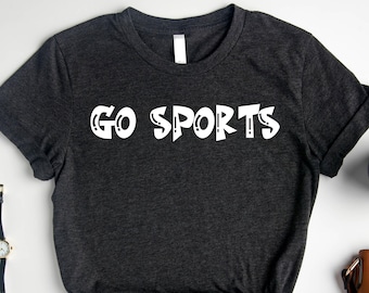 Go Sports Team, Go Team Sports Yay Shirt, Sports Mom Shirt, Funny Sports Shirt, Game Day Shirt, Sport Shirt, Football Shirt, Go Sports
