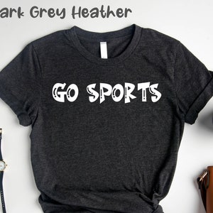 Go Sports Team, Go Team Sports Yay Shirt, Sports Mom Shirt, Funny Sports Shirt, Game Day Shirt, Sport Shirt, Football Shirt, Go Sports