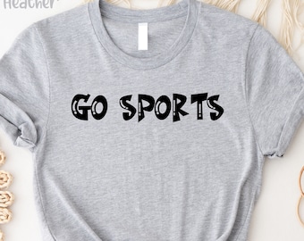 Go Sports Team, Go Team Sports Yay Shirt, Sports Mom Shirt, Funny Sports Shirt, Game Day Shirt, Sport Shirt, Football Shirt, Go Sports