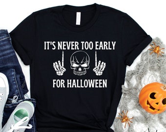 Il n’est jamais trop tôt pour le t-shirt d’Halloween, le t-shirt d’horreur d’Halloween, le t-shirt de fête d’Halloween, le t-shirt drôle d’Halloween, le t-shirt de fête drôle
