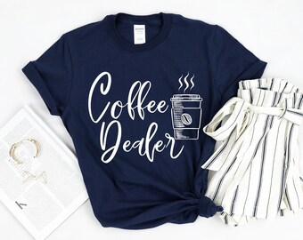 Coffee Dealer T-Shirt, Coffee T-Shirt, Coffee Addict T-Shirt, Coffee Lover T-Shirt, Funny Barista T-Shirt, Drinking T-Shirt, Coffee Time Tee