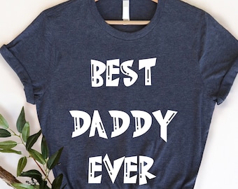 Best Dad Ever, Dad Gift, Best Dad Gift, Dad Shirt, Gifts from Daughter, Funny Fathers Gift, Husband Gift, Funny Dad shirt, Dad Birthday Gift