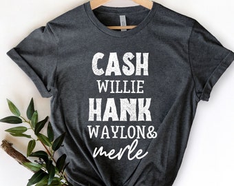 Cash Willie Hank Waylon Merle Shirt, Merle Country Girl Shirt, Country Legends Shirt, Country Concert Shirt, Country Music Tee, 90's Music