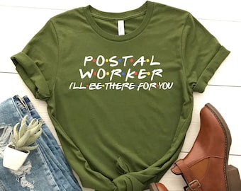 Postal Worker T-Shirt, Mailman T-Shirt, I&#39;ll Be There For You Shirt, Post Office Shirt, Postal Service T-Shirt, Mail Carrier T-Shirt