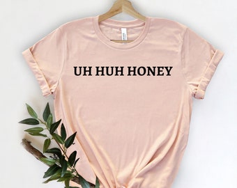 Uh Huh Camiseta de mel, camiseta de música, camiseta engraçada, camisa de tendências, camisa de música, camisa feminina, camisa do Tumblr, camisa de mel