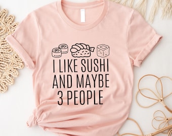 Me gusta el sushi y quizás la camisa de 3 personas, la camiseta de sushi, la linda camisa de sushi, las camisetas de comida japonesa, los regalos para los amantes del sushi, los regalos para los amantes del sushi