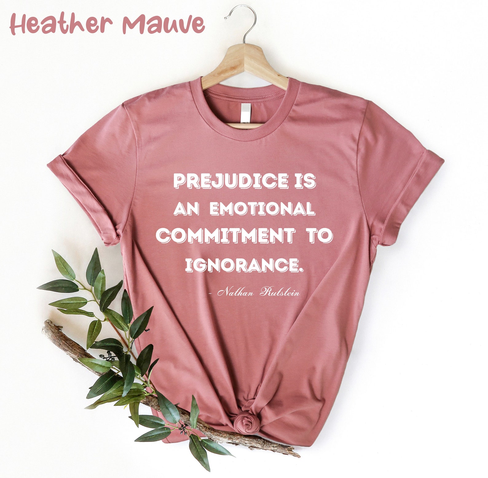 Nathan Rutstein Prejudice is an Emotional Commitment to Ignorance Shirt, Nathan ...