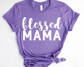 Blessed Mama Shirt, Cute Gift for Mama, Funny Mother Shirts, Mother Life Shirt, Blessed Mom Shirt, Momma Shirt, First Mother's Day Shirt