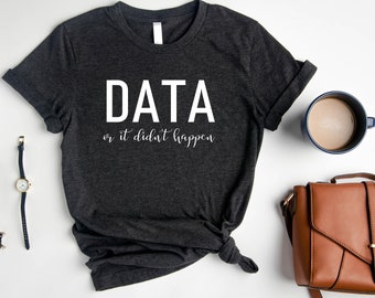 Data Shirt, Coder Shirt, Coding Shirt, Data Opinion Shirt, Computer Science Shirt, Computer Geek Shirt, Programming Shirt, Gift for Him
