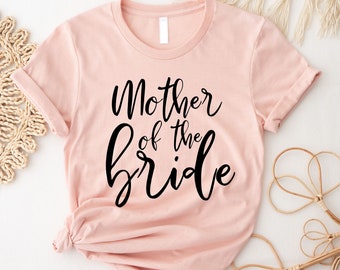 Mother of the Bride Shirt, Mother in Law Shirt, Wedding Shirt, Bridal Shirt, Bridal Party Tee, Wedding Party Shirt, Wedding Gift for Mom