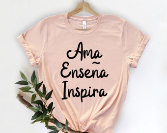 Ama Ensena Inspira Shirt, Spanish Teacher Shirt, Spanish Shirt, Latina Shirt, Spanish Teacher Gift, Maestra Shirt Maestra Gift