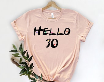 Camiseta Hello 30, camiseta de cumpleaños número 30, regalo de cumpleaños número 30, fiesta de cumpleaños número 30, camiseta de cumpleaños número 30, camiseta de 30 años