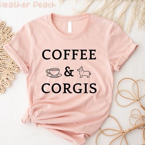 Coffee and Corgis Shirt, Corgi Life, Corgi Shirts, Corgi Mom Shirt, Corgi Lover Tee, Animal Lover Shirt, Coffee and Corgi Lover T-Shirt